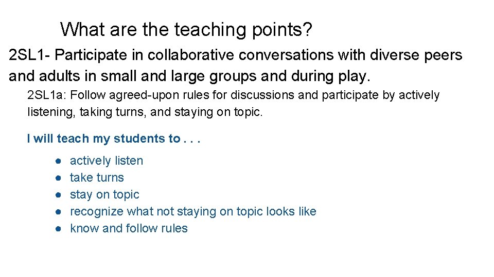 What are the teaching points? 2 SL 1 - Participate in collaborative conversations with