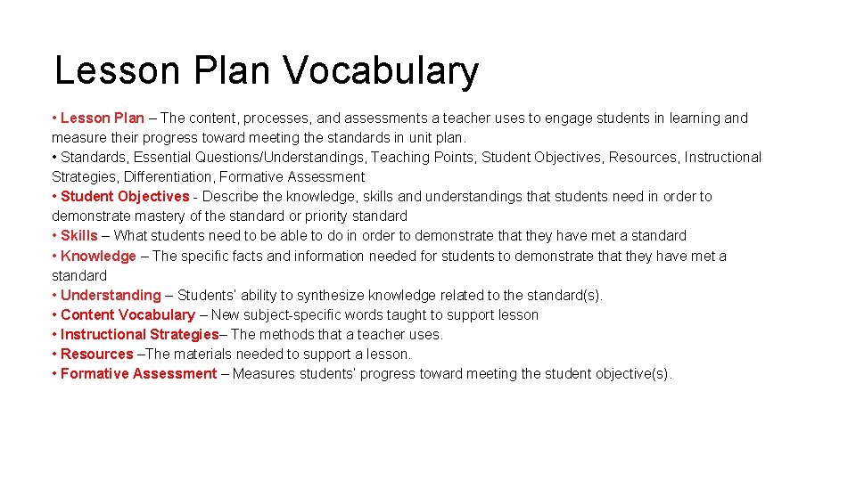 Lesson Plan Vocabulary • Lesson Plan – The content, processes, and assessments a teacher