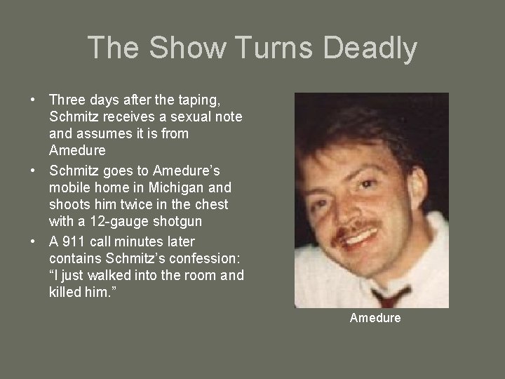 The Show Turns Deadly • Three days after the taping, Schmitz receives a sexual