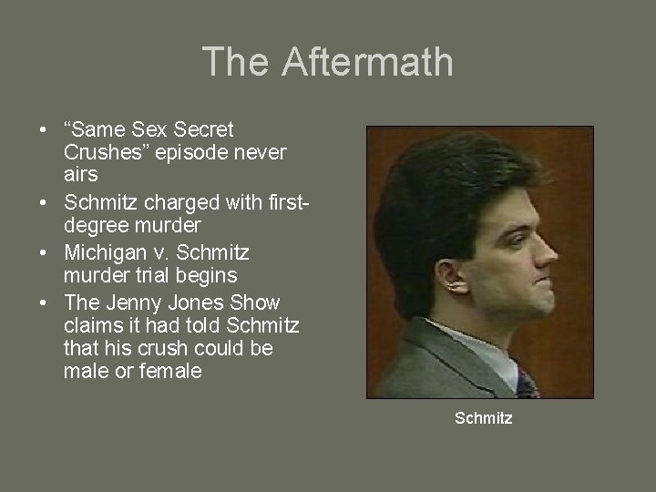 The Aftermath • “Same Sex Secret Crushes” episode never airs • Schmitz charged with
