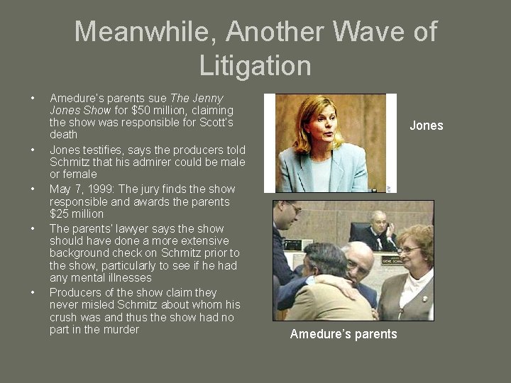 Meanwhile, Another Wave of Litigation • • • Amedure’s parents sue The Jenny Jones