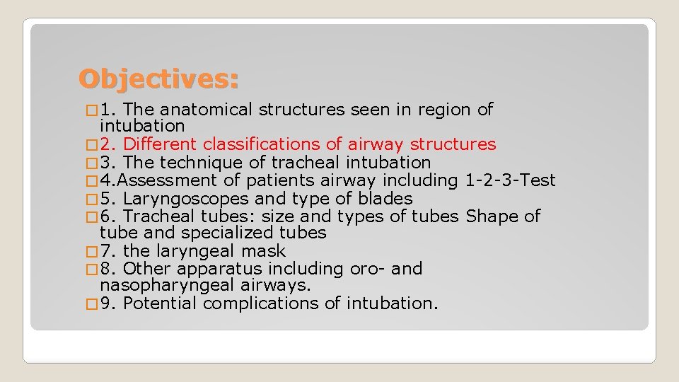 Objectives: � 1. The anatomical structures seen in region of intubation � 2. Different