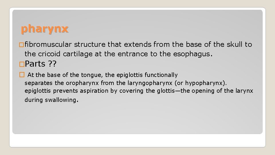 pharynx � fibromuscular structure that extends from the base of the skull to the