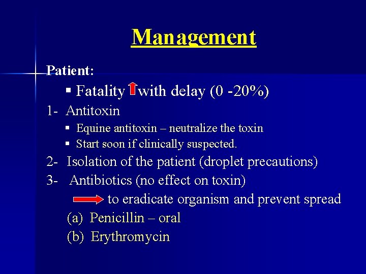 Management Patient: § Fatality with delay (0 -20%) 1 - Antitoxin § Equine antitoxin