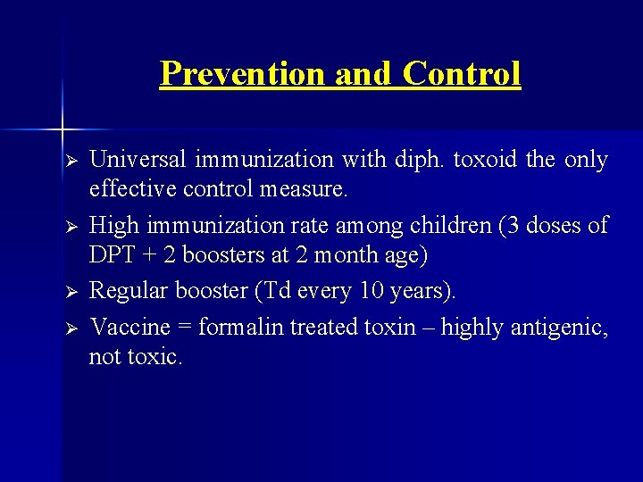 Prevention and Control Ø Ø Universal immunization with diph. toxoid the only effective control