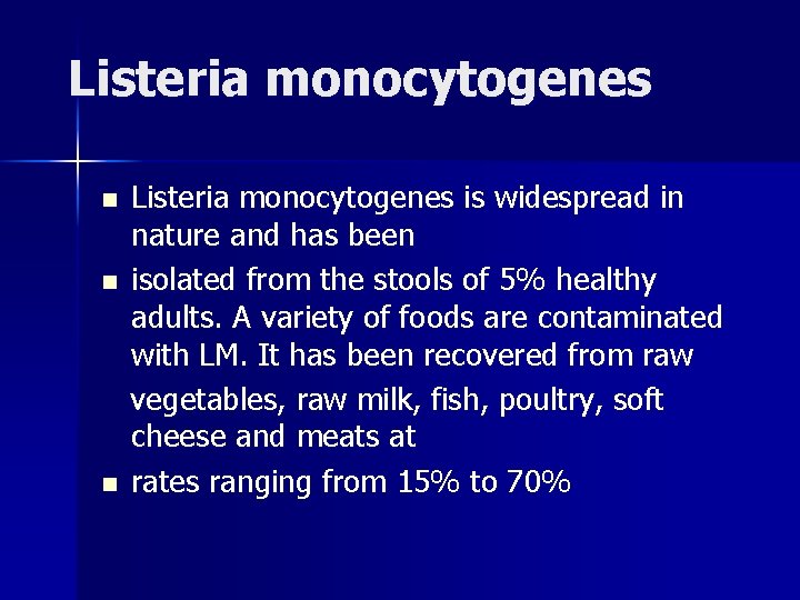 Listeria monocytogenes n n n Listeria monocytogenes is widespread in nature and has been