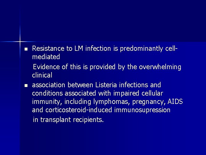 n n Resistance to LM infection is predominantly cellmediated Evidence of this is provided