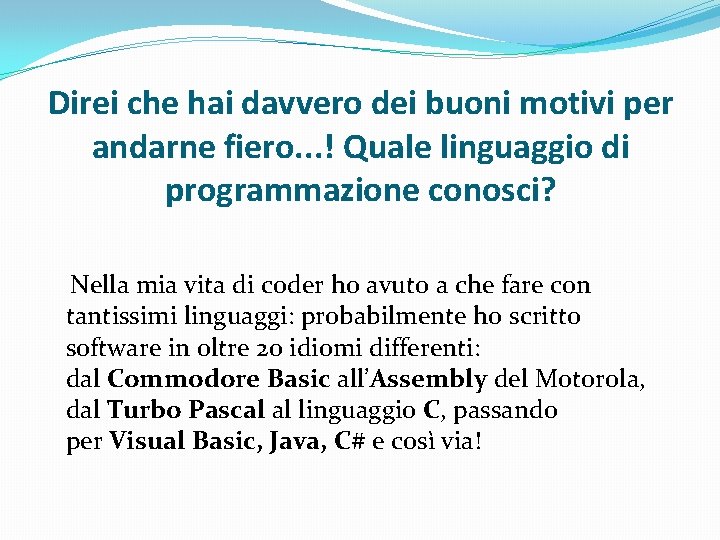 Direi che hai davvero dei buoni motivi per andarne fiero. . . ! Quale