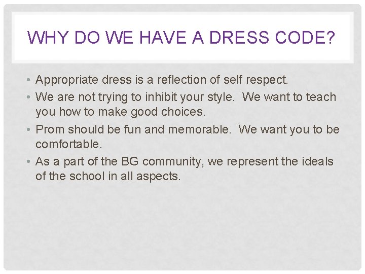 WHY DO WE HAVE A DRESS CODE? • Appropriate dress is a reflection of