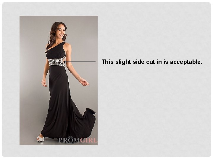 This slight side cut in is acceptable. 