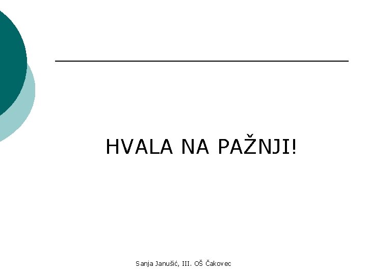 HVALA NA PAŽNJI! Sanja Janušić, III. OŠ Čakovec 