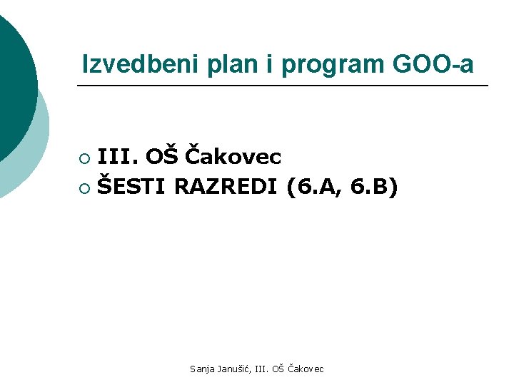 Izvedbeni plan i program GOO-a III. OŠ Čakovec ¡ ŠESTI RAZREDI (6. A, 6.