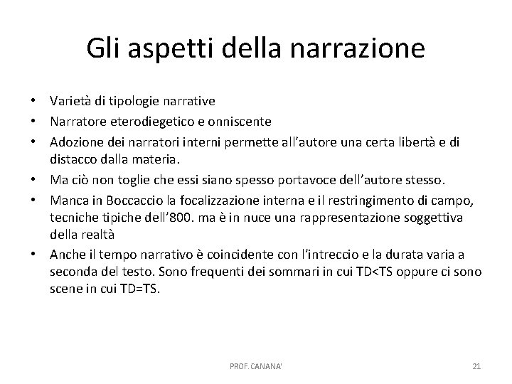 Gli aspetti della narrazione • Varietà di tipologie narrative • Narratore eterodiegetico e onniscente