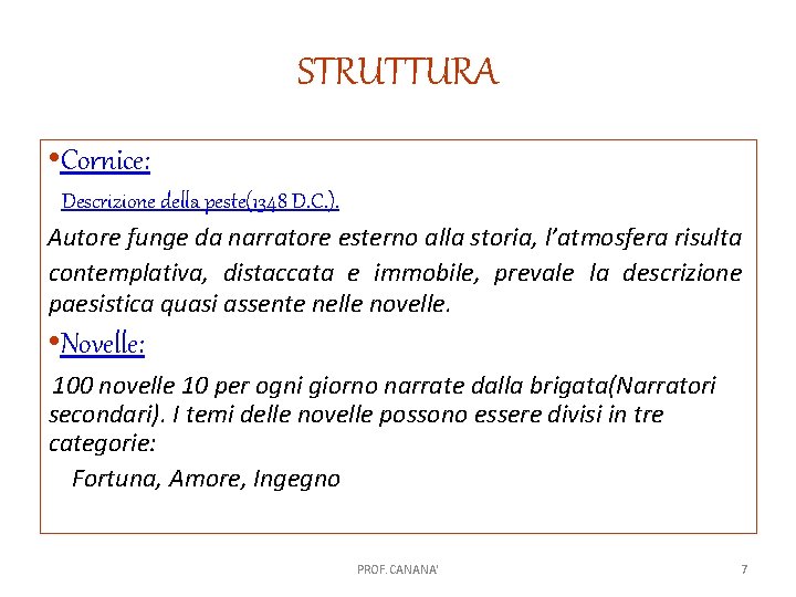 STRUTTURA • Cornice: Descrizione della peste(1348 D. C. ). Autore funge da narratore esterno
