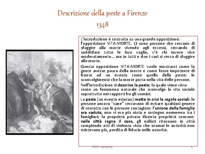 Descrizione della peste a Firenze 1348 L’introduzione è costruita su una grande opposizione; l’opposizione