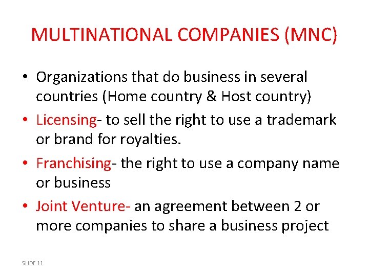 MULTINATIONAL COMPANIES (MNC) • Organizations that do business in several countries (Home country &