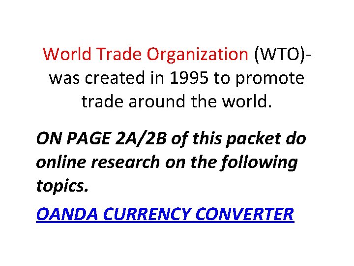 World Trade Organization (WTO)was created in 1995 to promote trade around the world. ON