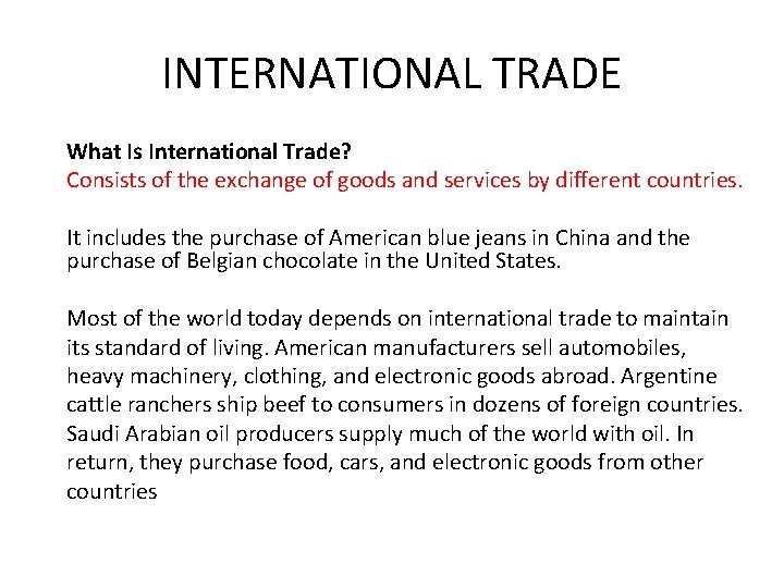 INTERNATIONAL TRADE What Is International Trade? Consists of the exchange of goods and services