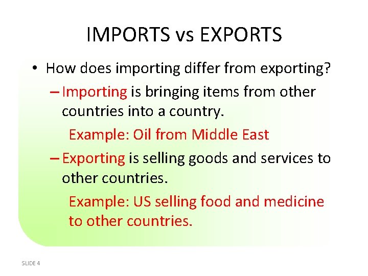 IMPORTS vs EXPORTS • How does importing differ from exporting? – Importing is bringing