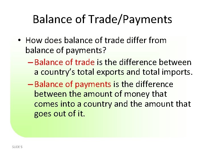 Balance of Trade/Payments • How does balance of trade differ from balance of payments?