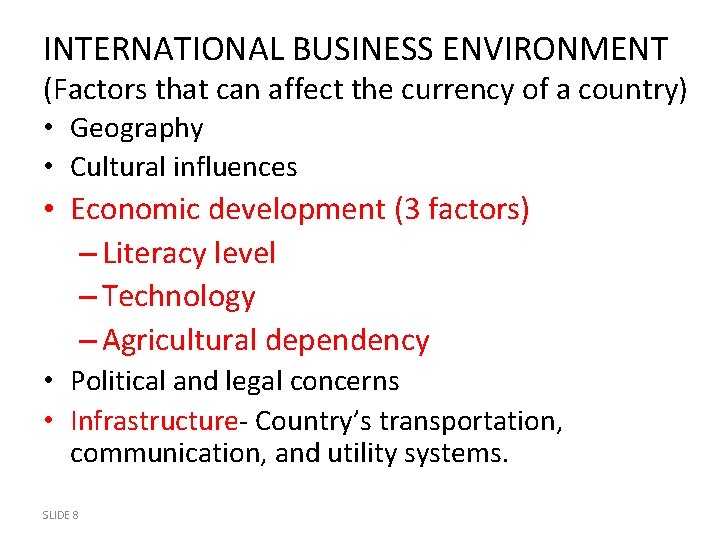 INTERNATIONAL BUSINESS ENVIRONMENT (Factors that can affect the currency of a country) • Geography