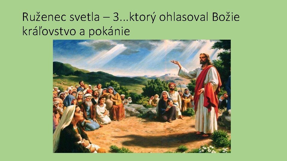 Ruženec svetla – 3. . . ktorý ohlasoval Božie kráľovstvo a pokánie 