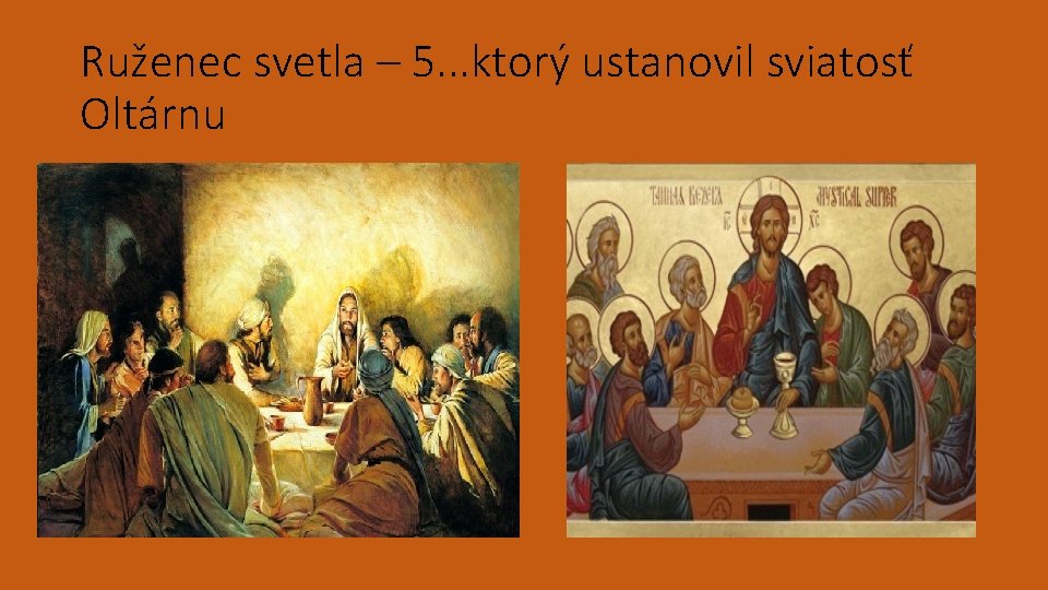 Ruženec svetla – 5. . . ktorý ustanovil sviatosť Oltárnu 