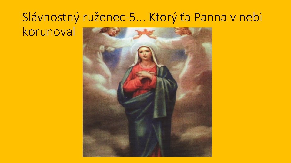 Slávnostný ruženec-5. . . Ktorý ťa Panna v nebi korunoval 