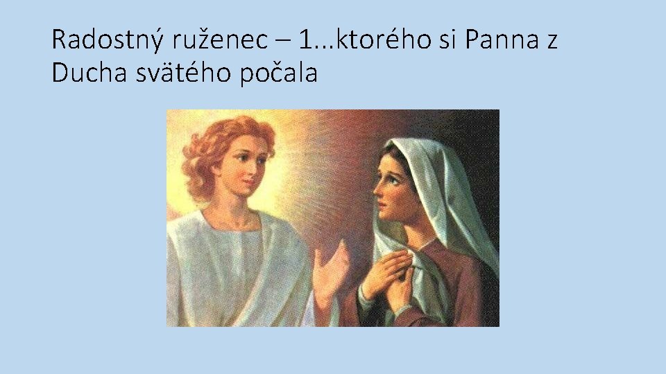 Radostný ruženec – 1. . . ktorého si Panna z Ducha svätého počala 