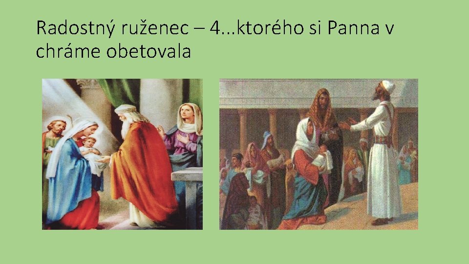 Radostný ruženec – 4. . . ktorého si Panna v chráme obetovala 