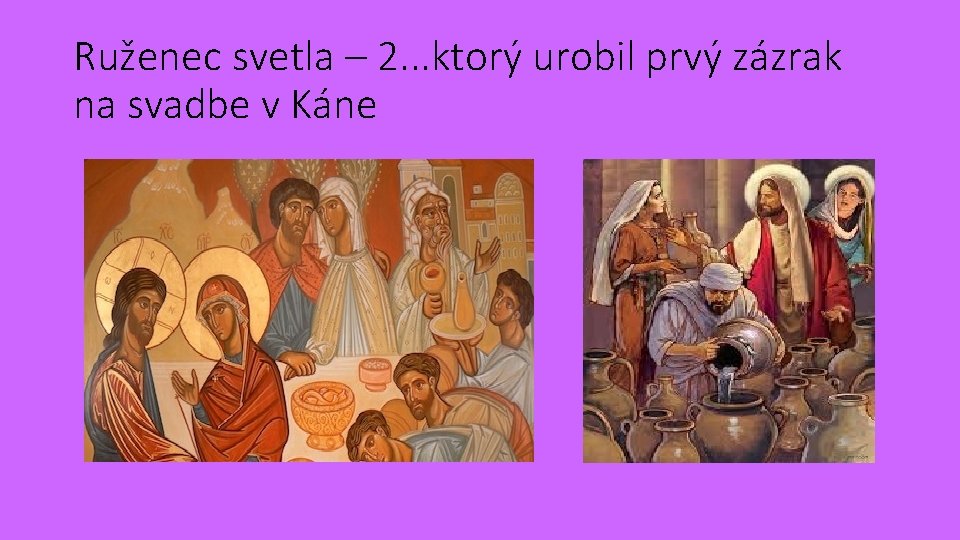 Ruženec svetla – 2. . . ktorý urobil prvý zázrak na svadbe v Káne