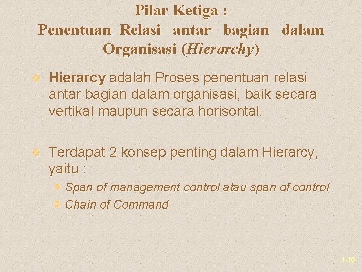 Pilar Ketiga : Penentuan Relasi antar bagian dalam Organisasi (Hierarchy) v Hierarcy adalah Proses