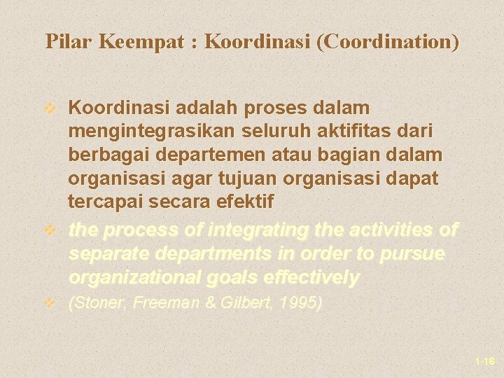 Pilar Keempat : Koordinasi (Coordination) v Koordinasi adalah proses dalam mengintegrasikan seluruh aktifitas dari