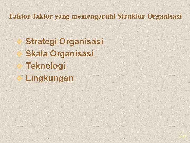 Faktor-faktor yang memengaruhi Struktur Organisasi v Strategi Organisasi v Skala Organisasi v Teknologi v