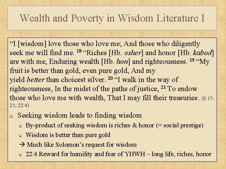 Wealth and Poverty in Wisdom Literature I “I [wisdom] love those who love me;