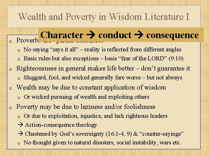 Wealth and Poverty in Wisdom Literature I q Character conduct consequence Proverbs are “partial