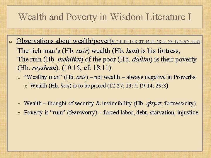 Wealth and Poverty in Wisdom Literature I q Observations about wealth/poverty (10: 15; 13: