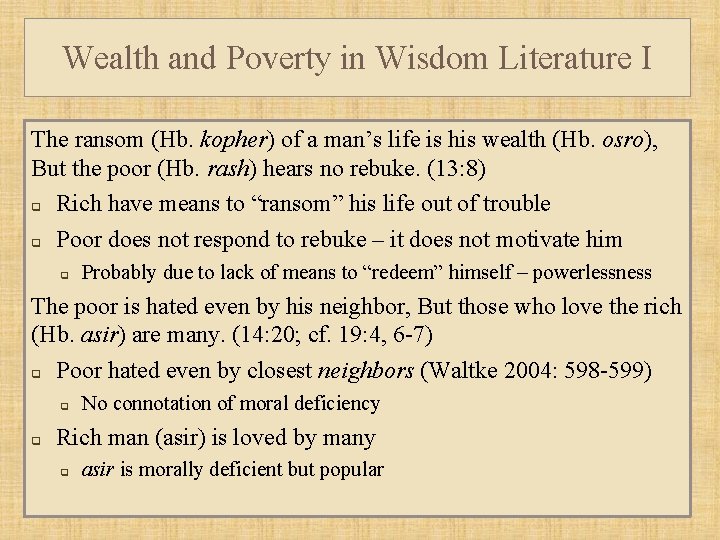 Wealth and Poverty in Wisdom Literature I The ransom (Hb. kopher) of a man’s