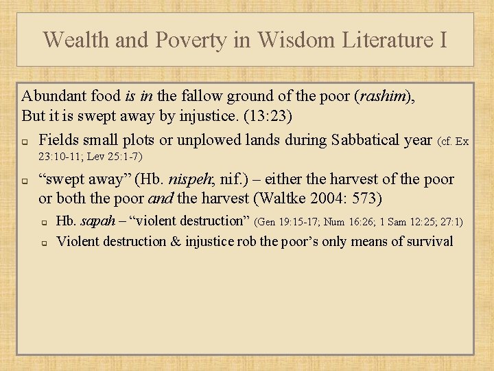 Wealth and Poverty in Wisdom Literature I Abundant food is in the fallow ground