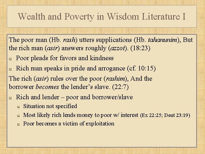 Wealth and Poverty in Wisdom Literature I The poor man (Hb. rash) utters supplications