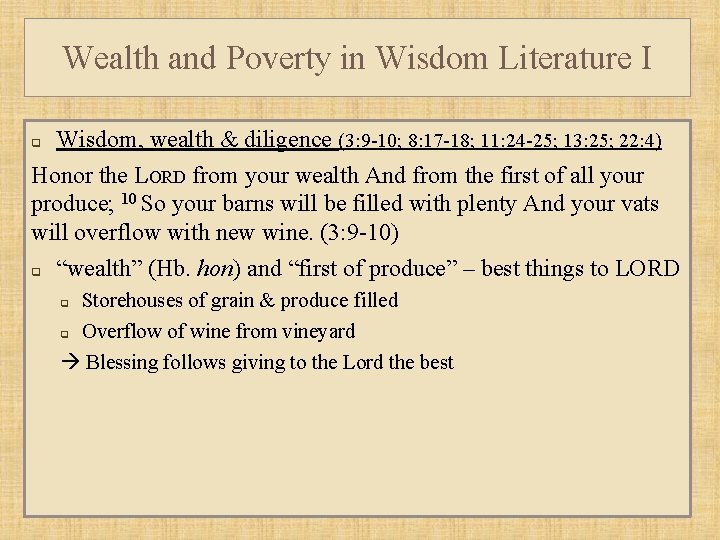 Wealth and Poverty in Wisdom Literature I Wisdom, wealth & diligence (3: 9 -10;
