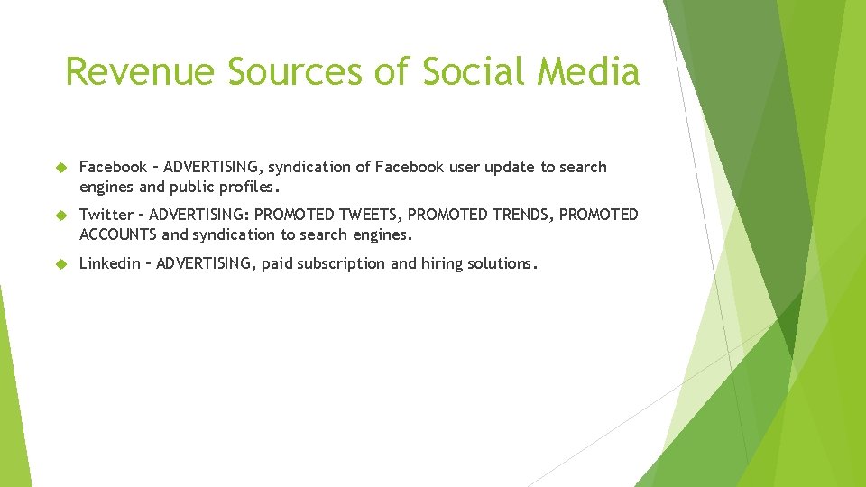 Revenue Sources of Social Media Facebook – ADVERTISING, syndication of Facebook user update to