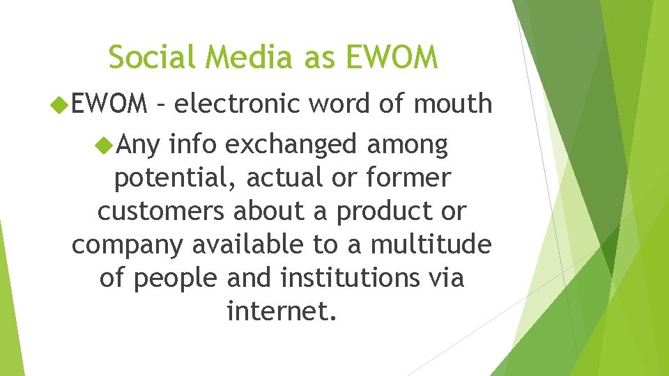 Social Media as EWOM – electronic word of mouth Any info exchanged among potential,