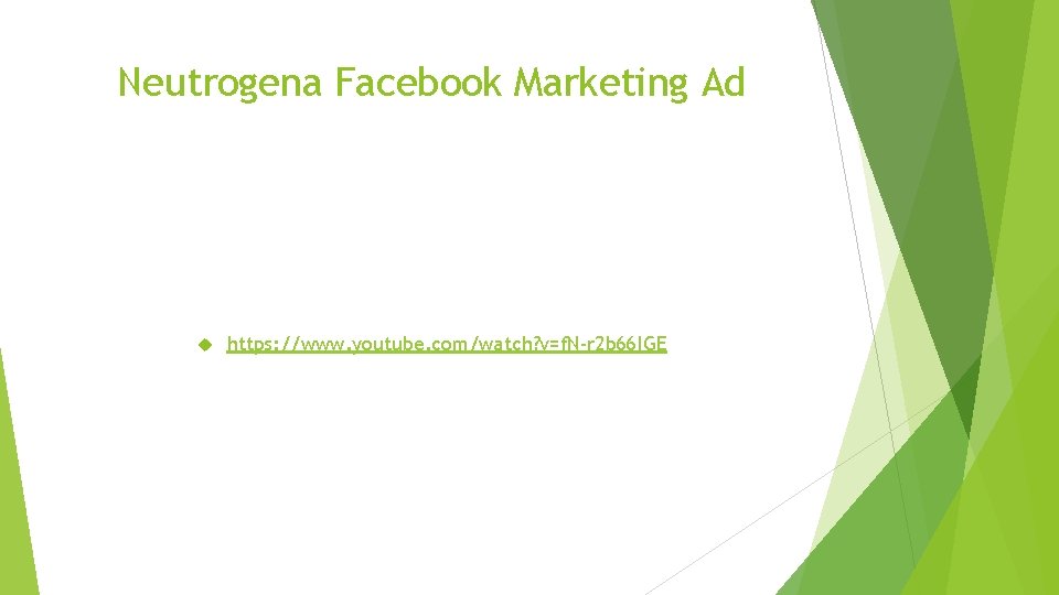 Neutrogena Facebook Marketing Ad https: //www. youtube. com/watch? v=f. N-r 2 b 66 IGE