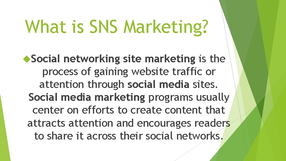 What is SNS Marketing? Social networking site marketing is the process of gaining website