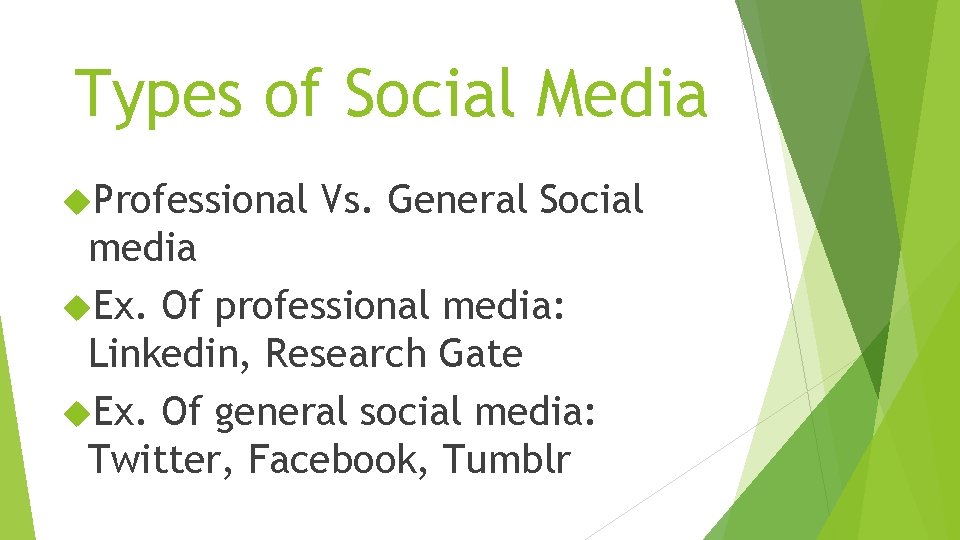Types of Social Media Professional Vs. General Social media Ex. Of professional media: Linkedin,