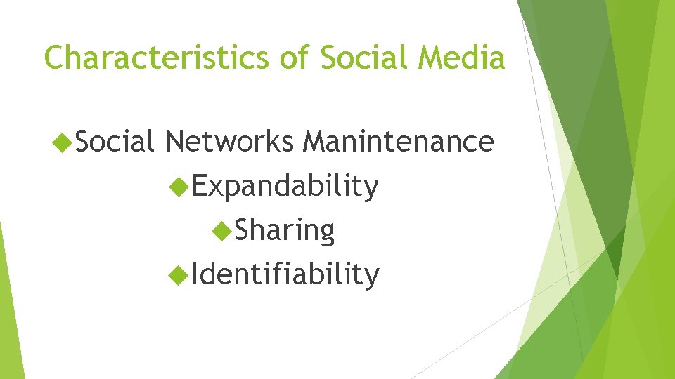 Characteristics of Social Media Social Networks Manintenance Expandability Sharing Identifiability 