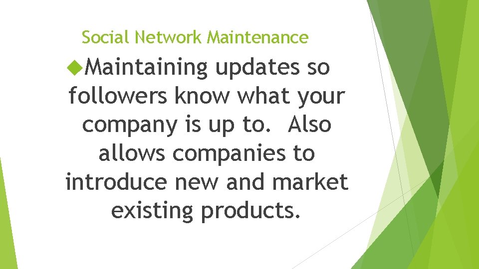 Social Network Maintenance Maintaining updates so followers know what your company is up to.