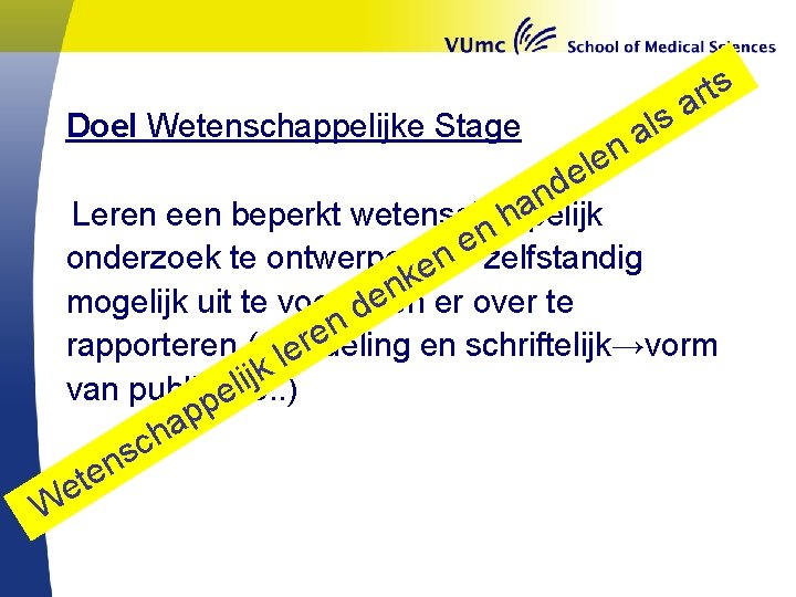 Doel Wetenschappelijke Stage d n a e ls a n s t r a