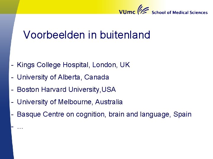 Voorbeelden in buitenland - Kings College Hospital, London, UK - University of Alberta, Canada